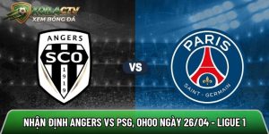 Nhận định Angers vs PSG, 0h00 ngày 26/04 – Ligue 1