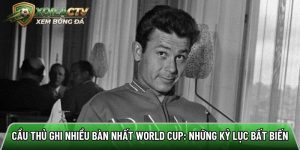 Cầu thủ ghi nhiều bàn nhất World Cup: Những kỷ lục bất biến