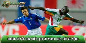 Những cú sốc lớn nhất lịch sử World Cup: Cơn ác mộng