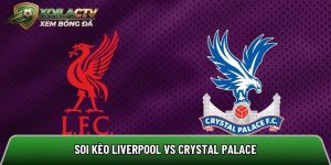 Soi kèo Liverpool vs Crystal Palace, 21h00 ngày 25/4 – Ngoại hạng Anh