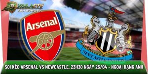 Soi kèo Arsenal vs Newcastle, 23h30 ngày 25/04 – Ngoại hạng Anh