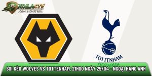 Soi kèo Wolves vs Tottenham, 21h00 ngày 25/04 – Ngoại hạng Anh